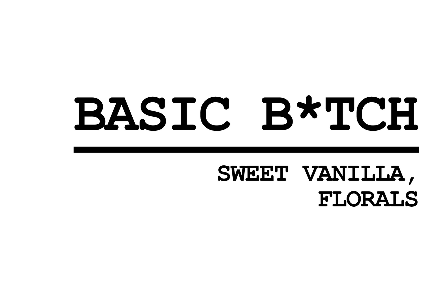 BASIC B*TCH